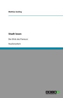 Stadt lesen. Der Blick des Flaneurs