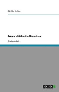 bokomslag Frau und Geburt in Neuguinea