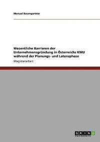 bokomslag Wesentliche Barrieren Der Unternehmensgrundung in Osterreichs Kmu Wahrend Der Planungs- Und Latenzphase