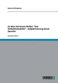 bokomslag Zu Max Herrmann-Neißes  "Das Sittlichkeitsdelikt" - Subjektivierung durch Sprache