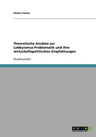 bokomslag Theoretische Anstze zur Lobbyismus-Problematik und ihre wirtschaftspolitischen Empfehlungen