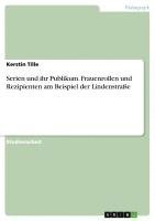 bokomslag Serien Und Ihr Publikum. Frauenrollen Und Rezipienten Am Beispiel Der Lindenstrae