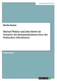 bokomslag Michael Walzer und John Rawls als Vertreter des Kommunitarismus bzw. des Politischen Liberalismus