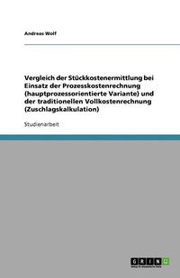 bokomslag Vergleich Der Stuckkostenermittlung Bei Einsatz Der Prozesskostenrechnung (Hauptprozessorientierte Variante) Und Der Traditionellen Vollkostenrechnung (Zuschlagskalkulation)
