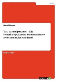 bokomslag Two Natural Partners? - Die Sicherheitspolitische Zusammenarbeit Zwischen Indien Und Israel