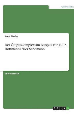 Der Odipuskomplex Am Beispiel Von E.T.A. Hoffmanns 'Der Sandmann' 1