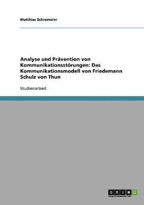 bokomslag Analyse und Prvention von Kommunikationsstrungen. Das Kommunikationsmodell von Friedemann Schulz von Thun