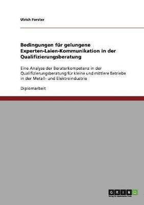 Bedingungen fur gelungene Experten-Laien-Kommunikation in der Qualifizierungsberatung 1