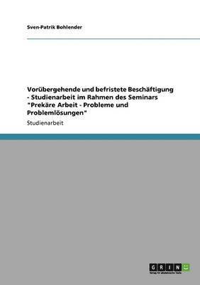 bokomslag Vorubergehende Und Befristete Beschaftigung - Studienarbeit Im Rahmen Des Seminars 'Prekare Arbeit - Probleme Und Problemlosungen'