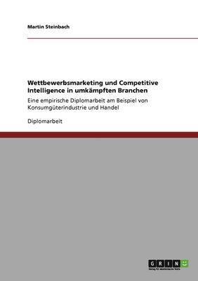 bokomslag Wettbewerbsmarketing Und Competitive Intelligence in Umkampften Branchen