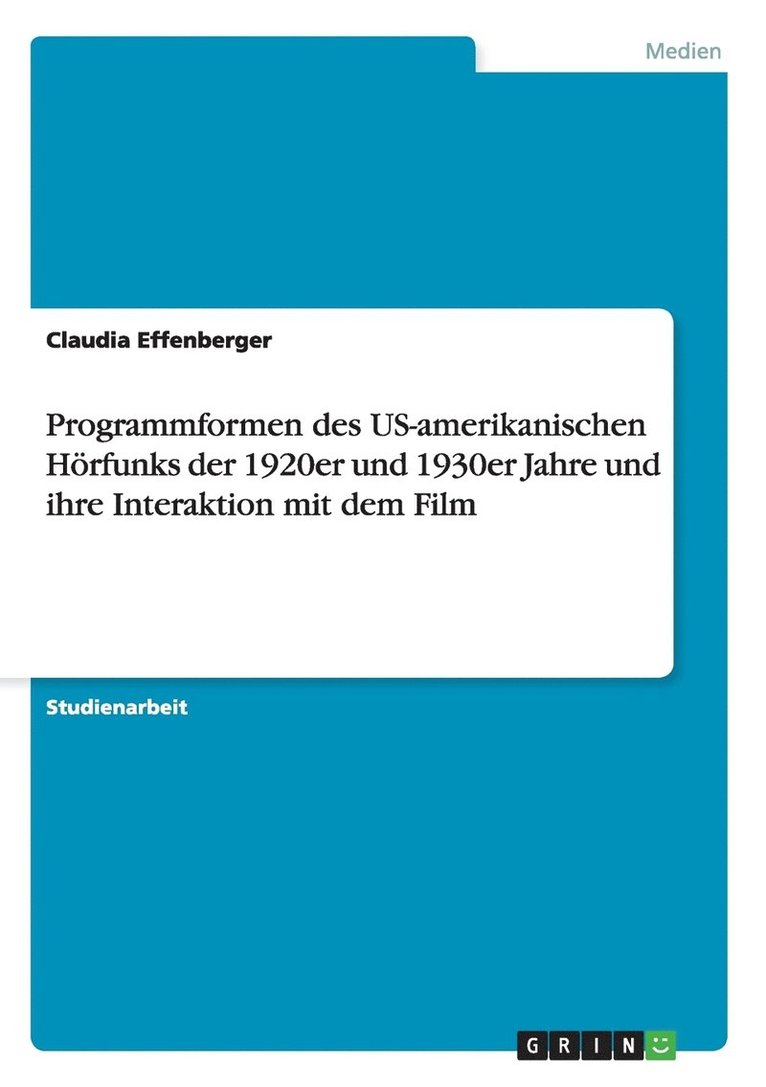 Programmformen des US-amerikanischen Hrfunks der 1920er und 1930er Jahre und ihre Interaktion mit dem Film 1