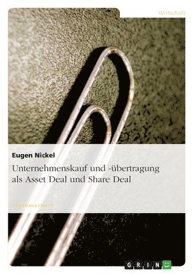 Unternehmenskauf und -bertragung als Asset Deal und Share Deal 1