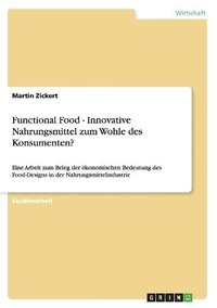 bokomslag Functional Food - Innovative Nahrungsmittel zum Wohle des Konsumenten?