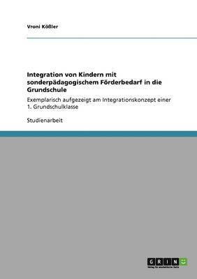 bokomslag Integration von Kindern mit sonderpdagogischem Frderbedarf in die Grundschule