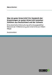 bokomslag Was ist guter Unterricht? Ein Vergleich der Erwartungen an guten Unterricht zwischen Schlern aus Deutschland und der Schweiz