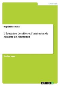 bokomslag L'éducation des filles et l'institution de Madame de Maintenon