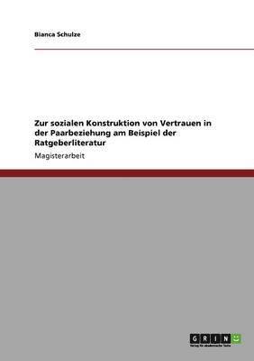 bokomslag Zur sozialen Konstruktion von Vertrauen in der Paarbeziehung am Beispiel der Ratgeberliteratur