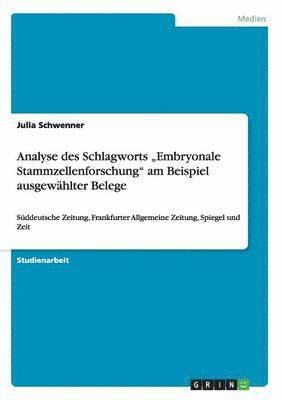 bokomslag Analyse des Schlagworts &quot;Embryonale Stammzellenforschung&quot; am Beispiel ausgewhlter Belege