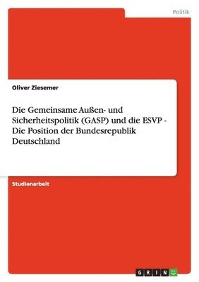 bokomslag Die Gemeinsame Aussen- und Sicherheitspolitik (GASP) und die ESVP - Die Position der Bundesrepublik Deutschland