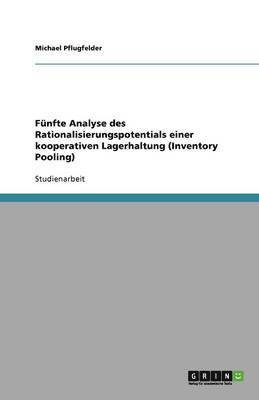 bokomslag Funfte Analyse Des Rationalisierungspotentials Einer Kooperativen Lagerhaltung (Inventory Pooling)