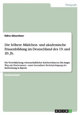 bokomslag Die hhere Mdchen- und akademische Frauenbildung im Deutschland des 19. und 20. Jh.