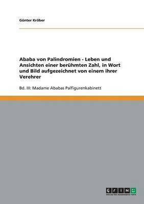 bokomslag Ababa von Palindromien - Leben und Ansichten einer berühmten Zahl, in Wort und Bild aufgezeichnet von einem ihrer Verehrer