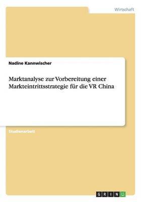 bokomslag Marktanalyse zur Vorbereitung einer Markteintrittsstrategie fr die VR China