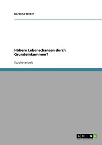 bokomslag Hhere Lebenschancen durch Grundeinkommen?