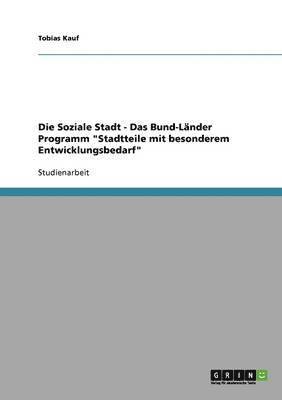 bokomslag Die Soziale Stadt - Das Bund-Lnder Programm &quot;Stadtteile mit besonderem Entwicklungsbedarf&quot;