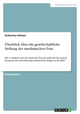 Überblick über die gesellschaftliche Stellung der muslimischen Frau