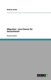 bokomslag Migration - eine Chance fur Deutschland?