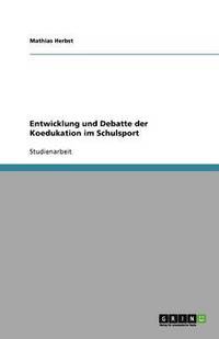 bokomslag Entwicklung und Debatte der Koedukation im Schulsport