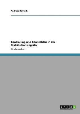 Andreas Berrisch - Controlling und Kennzahlen in der Distributionslogistik, Häftad