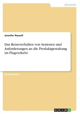 Jennifer Russell - Reiseverhalten von Senioren und Anforderungen an die Produktgestaltung im Flugverkehr, Häftad
