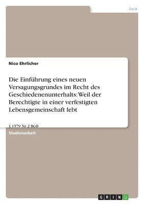 Die Einfhrung eines neuen Versagungsgrundes im Recht des Geschiedenenunterhalts 1