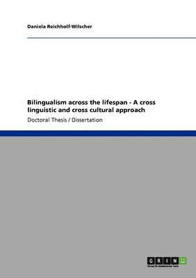 Bilingualism across the lifespan - A cross linguistic and cross cultural approach 1