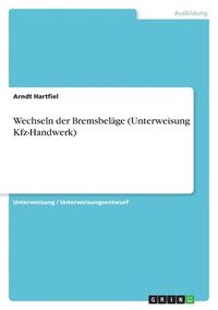 bokomslag Wechseln Der Bremsbelage (Unterweisung Kfz-Handwerk)