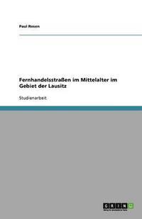 bokomslag Fernhandelsstraßen im Mittelalter im Gebiet der Lausitz