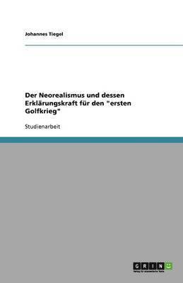 bokomslag Der Neorealismus und dessen Erklärungskraft für den "ersten Golfkrieg"