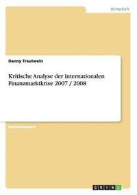 bokomslag Kritische Analyse der internationalen Finanzmarktkrise 2007/2008