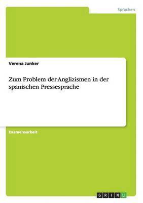 Zum Problem der Anglizismen in der spanischen Pressesprache 1