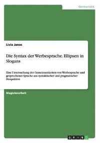 bokomslag Die Syntax Der Werbesprache. Ellipsen in Slogans