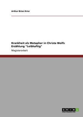 bokomslag Krankheit als Metapher in Christa Wolfs Erzählung "Leibhaftig"