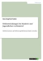 bokomslag Fehlentwicklungen Bei Kindern Und Jugendlichen Verhindern?