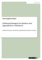 bokomslag Fehlentwicklungen Bei Kindern Und Jugendlichen Verhindern?