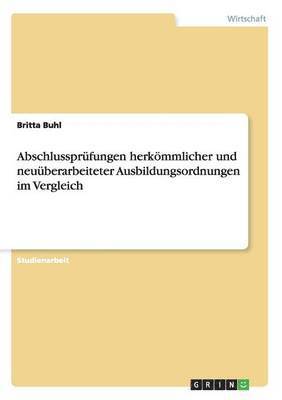 bokomslag Abschlussprfungen herkmmlicher und neuberarbeiteter Ausbildungsordnungen im Vergleich