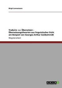 bokomslag Traduire -  bersetzen.  bersetzungstheorien Aus Linguistischer Sicht Am Beispiel Von Georges-Arthur Goldschmidt