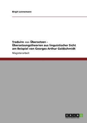 bokomslag Traduire -  bersetzen.  bersetzungstheorien Aus Linguistischer Sicht Am Beispiel Von Georges-Arthur Goldschmidt