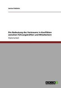 bokomslag Die Bedeutung des Vertrauens in Konflikten zwischen Fhrungskrften und Mitarbeitern