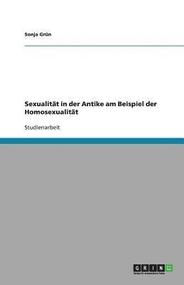 bokomslag Sexualitt in der Antike am Beispiel der Homosexualitt